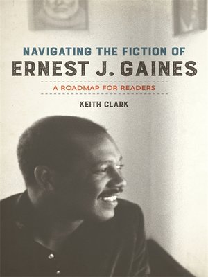 cover image of Navigating the Fiction of Ernest J. Gaines